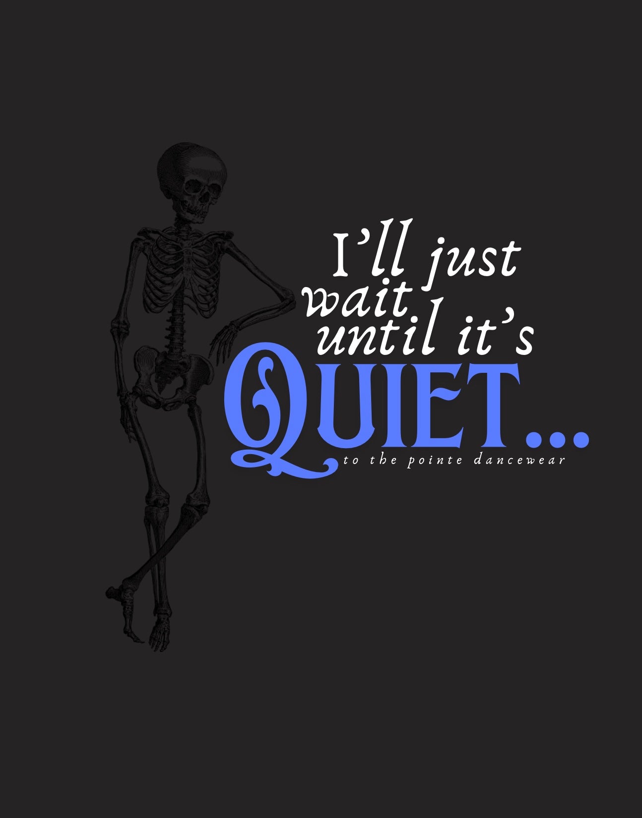 Dance Teacher 'Wait until it's quiet...' Tee